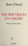 Jean Cluzel et Alain Poher - Les boutiques en colère.