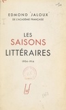 Edmond Jaloux - Les saisons littéraires : 1904-1914.