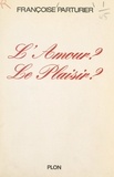 Françoise Parturier - L'amour ? Le plaisir ?.