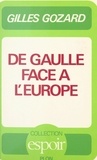 Gilles Gozard et  Institut Charles de Gaulle - De Gaulle face à l'Europe.