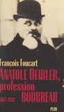 François Foucart - Anatole Deibler - Profession bourreau, 1863-1939.