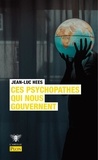 Jean-Luc Hees - Ces psychopathes qui nous gouvernent.