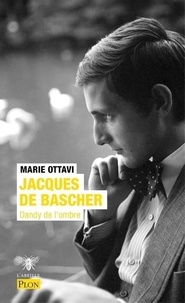 Marie Ottavi - Jacques de Bascher - Dandy de l'ombre.