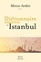 Metin Arditi - Dictionnaire amoureux d'Istanbul.