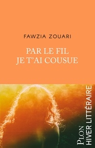 Fawzia Zouari - Par le fil je t'ai cousue.