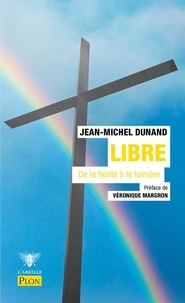 Jean-Michel Dunand - Libre - De la honte à la lumière.