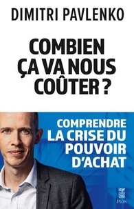 Dimitri Pavlenko - Combien ça va nous coûter ? - Comprendre la crise du pouvoir d'achat.