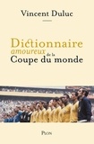 Vincent Duluc - Dictionnaire amoureux de la Coupe du monde.