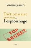 Vincent Jauvert - Dictionnaire amoureux de l'espionnage.