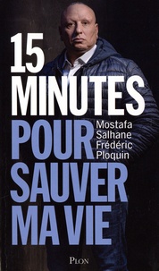 Mostafa Salhane et Frédéric Ploquin - 15 minutes pour sauver ma vie.