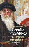 Anka Muhlstein - Camille Pissarro - Le premier impressionniste.