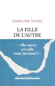Caroline Thivel - La Fille de l'autre.