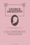 George Meredith - Les comédiens tragiques - Variations sur une histoire connue.