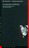 Mikhaïl Boulgakov - Les Manuscrits Ne Brulent Pas. Une Vie A Travers Des Lettres Et Des Journaux Intimes.