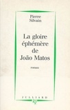 Pierre Silvain - La gloire éphémère de João Matos.