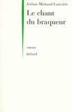 Jérôme Michaud-Larivière - Le chant du braqueur suivi de L'Aven du Valat-Nègre.