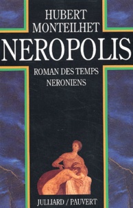 Hubert Monteilhet - Neropolis. Roman Des Temps Neroniens.