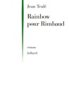 Jean Teulé - Rainbow pour Rimbaud.