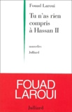 Fouad Larqui - Tu n'as rien compris à Hassan II.
