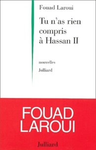 Fouad Larqui - Tu n'as rien compris à Hassan II.