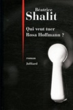 Béatrice Shalit - Qui veut tuer Rosa Hoffmann ?.