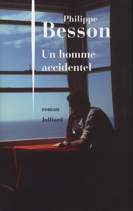 Philippe Besson - Un homme accidentel.