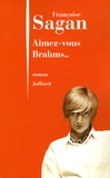 Françoise Sagan - Aimez-vous Brahms.