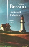 Philippe Besson - Un instant d'abandon.