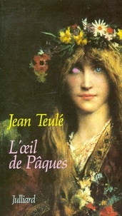 Jean Teulé - L'Oeil de Pâques.