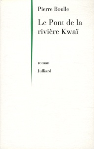 Pierre Boulle - Le Pont de la rivière Kwaï.