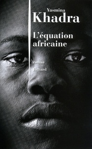 Yasmina Khadra - L'équation africaine.