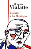 Alexandre Vialatte - Vialatte à La Montagne.