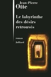 Jean-Pierre Otte - Le labyrinthe des désirs retrouvés.