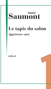 Annie Saumont - Le tapis du salon - Chap. 1 Apprivoise-moi.