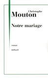 Christophe Mouton - Notre mariage.
