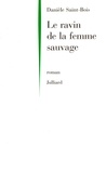 Danièle Saint-Bois - Le ravin de la femme sauvage.