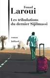 Fouad Laroui - Les tribulations du dernier des Sijilmassi.