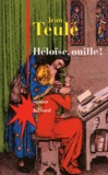 Jean Teulé - Héloïse, ouille !.