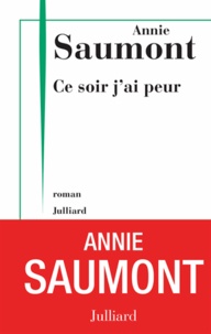 Annie Saumont - Ce soir, j'ai peur.