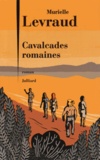 Murielle Levraud - Cavalcades romaines.