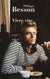 Philippe Besson - Vivre vite.