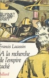 Francis Lacassin - À la recherche de l'empire caché - Mythologie du roman populaire.