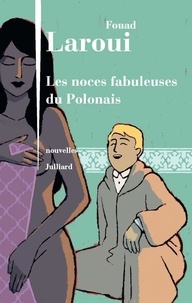 Fouad Laroui - Les noces fabuleuses du Polonais - Nouvelles.