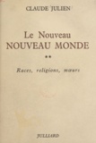 Claude Julien - Le nouveau Nouveau monde (2) - Races, religions, mœurs.