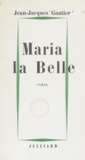 Jean-Jacques Gautier - Maria la Belle.
