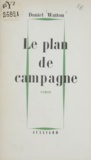 Daniel Watton - Le plan de campagne.