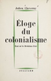 Julien Cheverny - Éloge du colonialisme - Essai sur les révolutions d'Asie.