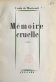 Louis de Monicault - Mémoire cruelle.