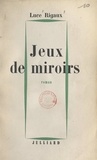 Luce Rigaux - Jeux de miroirs.