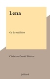 Christian-Daniel Watton - Lena - Ou La reddition.